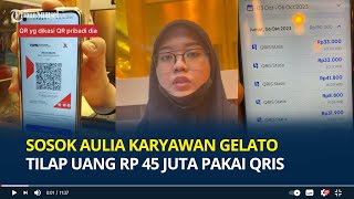 Sosok Aulia Salma Karyawan Gelato Tilap Uang Rp 45 Juta Pakai QRIS Ngaku Buat Berobat Ibu amp Adik [upl. by Rodgiva860]