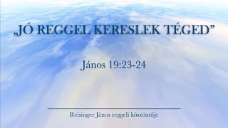 Reggeli köszöntő 20240324  János 192324  Reisinger János [upl. by Bill]