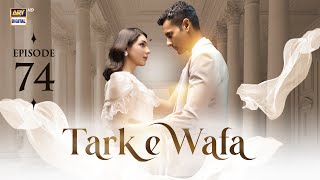 Tark e Wafa Episode 74  20 Sep 2024  ARY Digital Drama [upl. by Hough]