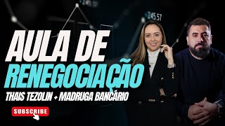 AULA DE RENEGOCIAÇÃO l Thais Tezolin amp Madruga Bancário [upl. by Leidag]