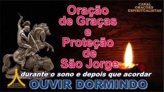 Oração de São Jorge para Graças Proteção Durante o Sono e depois que Acordar ouça domindo [upl. by Camala]