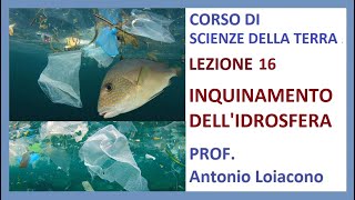 CORSO DI SCIENZE PER LA TERRA  Lezione 16  Inquinamento dellIdrosfera [upl. by Jahdiel294]