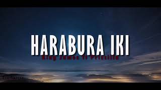 HARABURA IKI  King James ft Priscillah Lyrics and English translations [upl. by Browning]