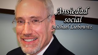 Trastorno de ansiedad social TAS Michael Liebowitz [upl. by Nnylyoj534]