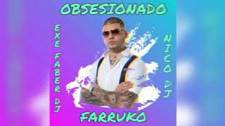 OBSESIONADO ✘ FARRUKO ✘ EXE FABER DJ FT NICO DJ [upl. by Haiel304]