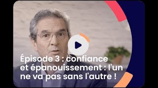 Entreprise confiante 3  confiance et épanouissement  lun ne va pas sans lautre [upl. by Niveek717]