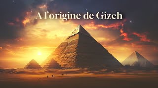 À LORIGINE DE GIZEH [upl. by Tini]