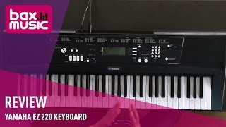 Yamaha EZ 220 Keyboard Review  Bax Music [upl. by Karl932]