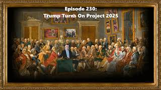 Ep 230 Trump Turns on Project 2025 7824 [upl. by Aicre689]