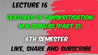 Features of Sanskritisation Part 2  Lecture 16 [upl. by Oniuqa392]