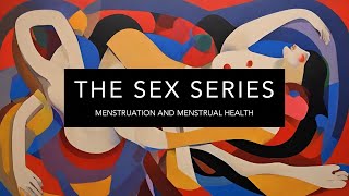 Sex Series Menstruation and Menstrual Health [upl. by Emlen]