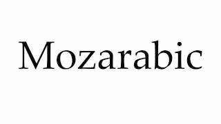 How to Pronounce Mozarabic [upl. by Dnomaid]