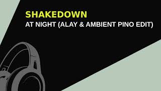 Shakedown  At Night ALAY amp Ambient Pino Edit shakedown melodichouse [upl. by Ora]