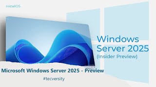 Windows Server 2025 Preview Installation amp Key Changes from 2022  tecversity [upl. by Enaitsirhc]