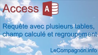 Access  Requête avec plusieurs tables champ calculé et regroupements [upl. by Skardol397]