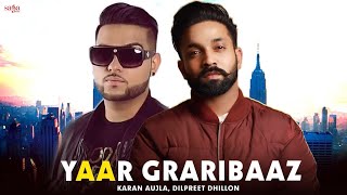 Yaar Graribaaz  Dilpreet Dhillon  Karan Aujla  Shree Brar  Desi Crew  Latest Punjabi Songs 2018 [upl. by Domph]