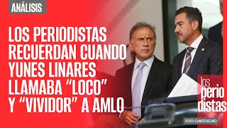 Los Periodistas recuerdan cuando Yunes Linares llamaba “loco” y “vividor” a AMLO [upl. by Hsirrehc]