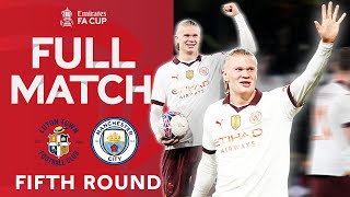 FULL MATCH  Luton Town v Manchester City  Fifth Round  Emirates FA Cup 202324 [upl. by Irat115]