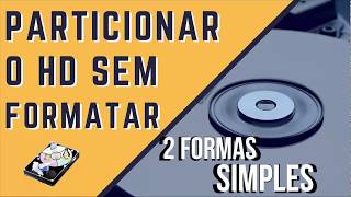 2 Formas simples de particionar HD no Windows 7 sem Formatar [upl. by Pagas]