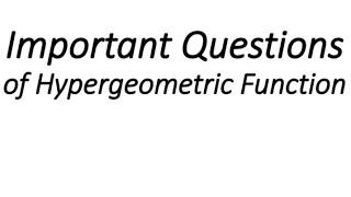 Special Functions  Hypergeometric Function Exercises [upl. by Blunk]