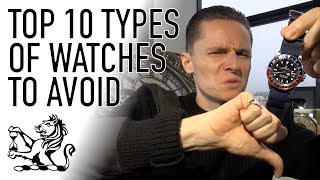 Top 10 Types of Watches To Avoid  Dont Buy A Watch Until Youve Seen This [upl. by Nosyrb92]