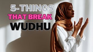 5 THINGS THAT BREAK WUDHU [upl. by Sirehc]