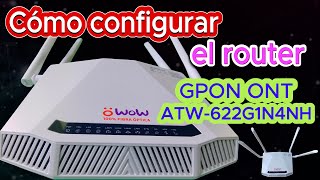 Cómo configurar el router wow GPON ONT ATW622G1N4NH Cambiar la contraseña y el nombre de wifi 📶 ✅ [upl. by Drain]