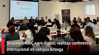 Se suma UAdeC a era digital realizan conferencia internacional en campus Arteaga [upl. by Purse]