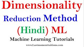 Dimensionality reduction Methods in Hindi  Machine Learning Tutorials [upl. by Zebedee]