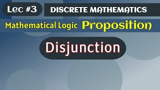 Disjunction  Proposition  Mathematical logic [upl. by Anirbaz]