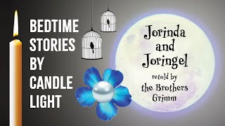 Jorinda and Joringel – retold by the Brothers Grimm – BEDTIME STORIES [upl. by Cole]