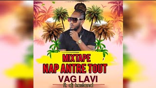 VAG LAVI MIXTAPE NAP ANTRE TOUT 2023 ft Dj kasland [upl. by Alesiram766]