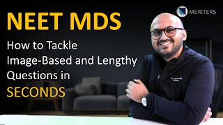 NEET MDS 2024 How to Tackle ImageBased and Lengthy Questions in Seconds  MERITERS [upl. by Cathryn]