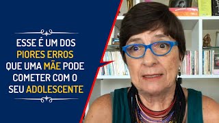 ESSE É UM DOS PIORES ERROS QUE UMA MÃE PODE COMETER COM O SEU ADOLESCENTE Lena Vilela [upl. by Gerstein931]