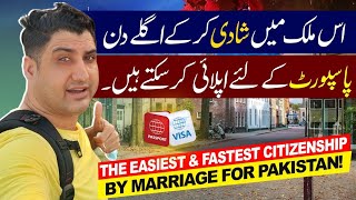 The Easiest amp Fastest Citizenship by Marriage for Pakistani [upl. by Jalbert]