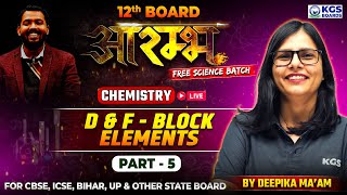 D amp F Block Elements Part 5  Class 12th Chemistry NCERT  Deepika Maam  KGS Boards English Medium [upl. by Attezi]