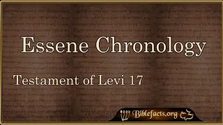 Essene Chronology and Levi 17 [upl. by Dotti]