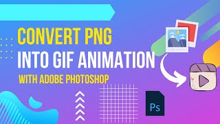 Convert Png to Gif Animation  Easily Create GIF from PNG Images with Adobe Photoshop [upl. by Asha120]