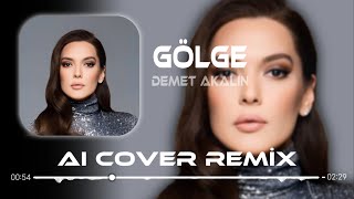 Demet Akalın  Gölge  Aı Cover Remix [upl. by Ydospahr]