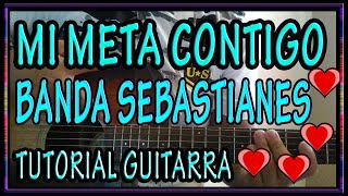 Tutorial  Mi meta Contigo  Banda Los Sebastianes  Guitarra🎸🎶 [upl. by Nylhsa460]