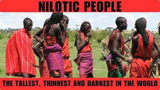 Meet the Nilotic People The Tallest Thinnest and Darkest people in the world [upl. by Laaspere]