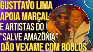 Gusttavo Lima apoia Pablo Marçal e artistas do quotSalve Amazôniaquot passam vergonha apoiando Boulos [upl. by Faruq]