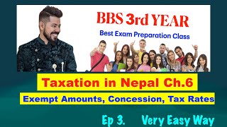 Exempt Amounts Concession Tax Rates  Ep 3  Ch 6  Taxation in Nepal  BBS 3rd Year Arjun [upl. by Soracco]