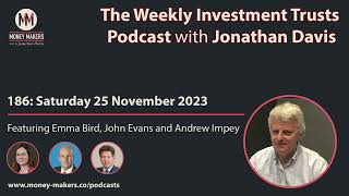 186 Weekly Investment Trusts Podcast  with Emma Bird John Evans and Andrew Impey 25 Nov 2023 [upl. by Nyrmak]