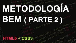 HTML5  Metodología BEM  parte 2 [upl. by Wallack305]