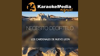 Necesito Decirtelo Karaoke Version In The Style Of Los Cardenales De Nuevo Leon [upl. by Reeba]