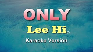 ONLY  Lee Hi KARAOKE  Instrumental [upl. by Esimehc]