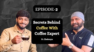 EP 2  The Secrets of Coffee with Coffee Expert amp Coffee Roaster  10 Years of Experience podcast [upl. by Assirok]