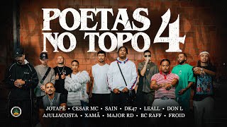 Poetas no Topo 4  JotapêCesar McSainDk47 LeallDon LAjuliacostaMajor RDXamãBc Raff amp Froid [upl. by Bartholomeus269]