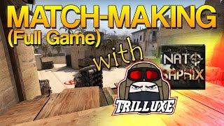 CSGO  Matchmaking EP 3 w TrilluXe amp NaToSaphiX [upl. by Loella]